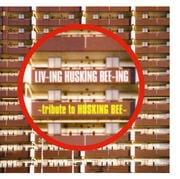 LIV-ING HUSKING BEE-ING 〜tribute to HUSKING BEE〜
