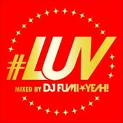 #LUV mixed by DJ FUMI★YEAH!