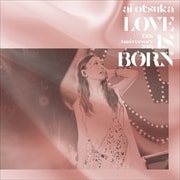 LOVE IS BORN 〜13th Anniversary 2016〜 (2枚組 ディスク1)