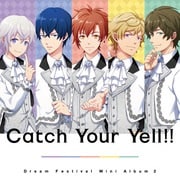 2.5次元アイドル応援プロジェクト「ドリフェス!」ミニアルバム2「Catch Your Yell!!」