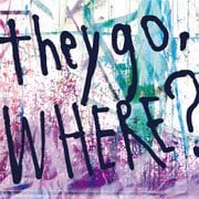 they go,Where?