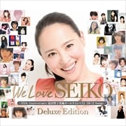 We Love SEIKO Deluxe Edition-35th Anniversary 松田聖子 究極オールタイムベスト 50+2 Songs- (3枚組 ディスク1)