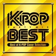K-POP PARTY MIX BEST-Best of K-POP Cover Selection-