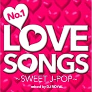 No.1 LOVE SONGS SWEET J-POP Mixed by DJ ROYAL