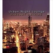 Urban Night Lounge -ELEGANT DRIVING- Performed by The Illuminati