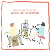 10th Anniversary Acoustic Album「ACOUSTIC SHISHAMO」