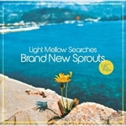 Light Mellow Searches - Brand New Sprouts (2枚組 ディスク2)