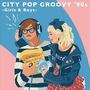 CITY POP GROOVY '90s -Girls  Boys- [Blu-specCD2] (2 ǥ1) Girls Side