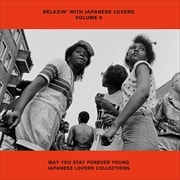 RELAXIN' WITH JAPANESE LOVERS VOLUME 9 MAY YOU STAY FOREVER YOUNG JAPANESE LOVERS COLLECTIONS