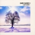 ZARD BLEND 2〜LEAF&SNOW〜