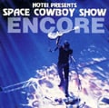 SPACE COWBOY SHOW ENCORE