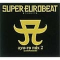 SUPER EUROBEAT presents ayu-ro mix 2