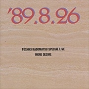 トシキ・カドマツ・スペシャル・ライヴ'89.8.26
