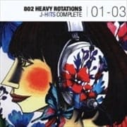 802 HEAVY ROTATIONS J-HITS COMPLETE'01〜'03 (2枚組 ディスク1)