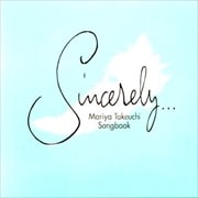 Sincerely~MARIYA TAKEUCHI SONGBOOK~