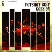 POTSHOT BEAT GOES ON