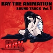 「RAY THE ANIMATION」サウンドトラックVol.1