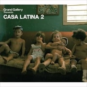 GRAND GALLERY PRESENTS CASA LATINA 2