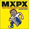 ベスト・オブ MXPX テン・イヤーズ・アンド・ランニング