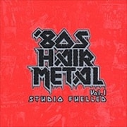 80'S HAIR METAL 1 STUDIO FUELLED (2枚組 ディスク1)
