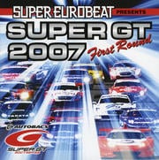 スーパーユーロビート・プレゼンツ スーパーGT 2007 ファースト・ラウンド