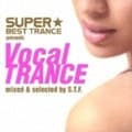 SUPER★BEST TRANCE presents Vocal TRANCE mixed by S.T.F
