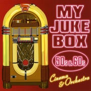 マイ・ジューク・ボックス〜50/60'sシネマ&オーケストラ〜