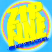 ZIP FINE~NON-STOP SUPER HITS MIX~
