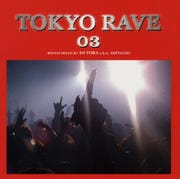 TOKYO RAVE 03 ROUGH MIX BY DJ TORA