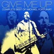 GIVE ME UP-COMPLETE BEST OF MICHAEL FORTUNATI
