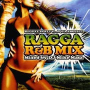 REGGAE PARTY〜RAGGA R&B MIX〜Mixed by D