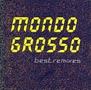 MONDO GROSSO best rimixes