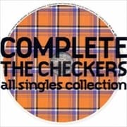 COMPLETE THE CHECKERS〜all singles collection (2枚組 ディスク1)