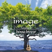 image Saudade〜ボッサ・ブリーズ〜