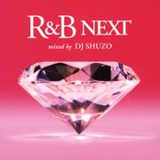 R&B NEXT mixed by DJ SHUZO