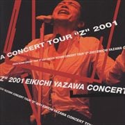 EIKICHI YAZAWA CONCERT TOUR “Z” 2001 (2枚組 ディスク1)