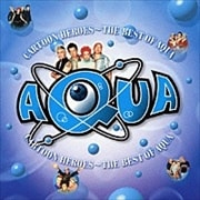 カートゥーン・ヒーローズ〜ベスト・オブ・AQUA