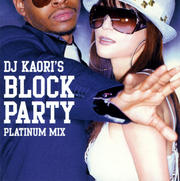 DJ KAORI'S BLOCK PARTY-PLATINUM MIX