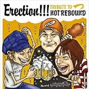 Erection!!! 〜TRIBUTE TO NOT REBOUND〜
