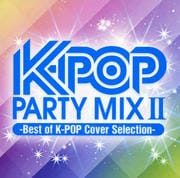 K-POP PARTY MIX II Best of K-POP Cover Selection-