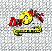 ディスコマジック・ミックスド・バイ・DJヒロキ