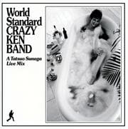 World Standard CRAZY KEN BAND〜A Tatsuo Sunaga Live Mix〜