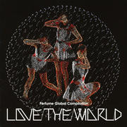Perfume Global Compilation LOVE THE WORLD