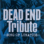 DEAD END Tribute -SONG OF LUNATICS-