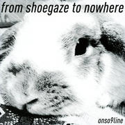 from shoegaze to nowhere