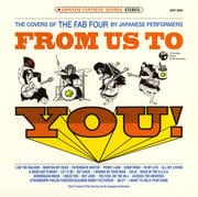 FROM US TO YOU!(ザ・ビートルズカバーコレクション)The covers of the FAB FOUR by Japanese performers