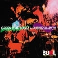 GREEN LIGHT MAKES A PURPLE SHADOW