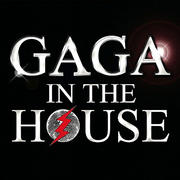 GAGA IN THE HOUSE