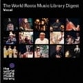 THE WORLD ROOTS MUSIC LIBRARY ダイジェスト(ヴォーカル編) (2枚組 ディスク1)