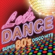 レッツ・ダンス-スーパー80'sディスコ・ヒッツ- (2枚組 ディスク1)